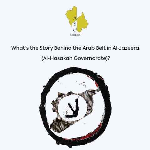 What's the Story Behind the Arab Belt in Al-Jazeera (Al-Hasakah Governorate)?